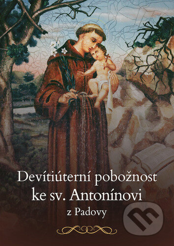 Kniha: Devítiúterní pobožnost ke sv. Antonínovi z Padovy (Christianitas). Christianitas, 2023 Kniha: Devítiúterní pobožnost ke sv. Antonínovi z Padovy (Christianitas). Christianitas, 2023