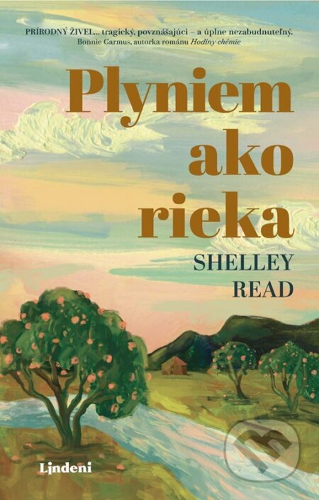Kniha: Plyniem ako rieka (Shelley Read). Lindeni, 2024 Kniha: Plyniem ako rieka (Shelley Read). Lindeni, 2024
