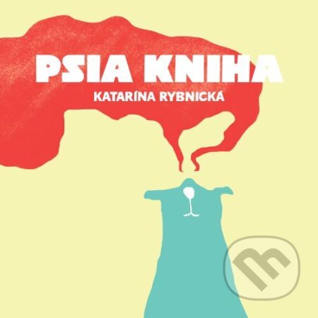 Kniha: Psia kniha (Katarína Rybnická). Horská lucerna, 2023 Kniha: Psia kniha (Katarína Rybnická). Horská lucerna, 2023