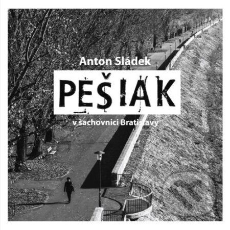 Kniha: Pešiak (Anton Sládek). FO ART, 2023 Kniha: Pešiak (Anton Sládek). FO ART, 2023