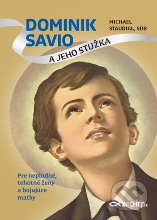 Kniha: Dominik Savio a jeho stužka (Michael Staudigl). Zachej, 2023 Kniha: Dominik Savio a jeho stužka (Michael Staudigl). Zachej, 2023