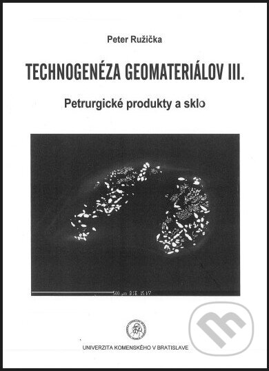Kniha: Technogenéza geomateriálov III (Peter Ružička). Univerzita Komenského Bratislava, 2017 Kniha: Technogenéza geomateriálov III (Peter Ružička). Univerzita Komenského Bratislava, 2017