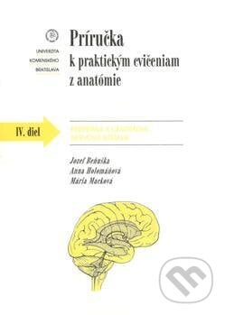 Príručka k praktickým cvičeniam z anatómie IV. diel. - Jozef Beňuška a kol., Univerzita Komenského Bratislava, 2010