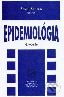 Kniha: Epidemiológia (4.vydanie) (Pavol Bakoss). Univerzita Komenského Bratislava, 2013 Kniha: Epidemiológia (4.vydanie) (Pavol Bakoss). Univerzita Komenského Bratislava, 2013