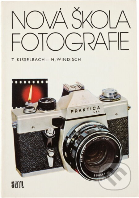 Kniha: Nová škola fotografie (Hans Windisch a Theo Kisselbach). SNTL, 1975 Kniha: Nová škola fotografie (Hans Windisch a Theo Kisselbach). SNTL, 1975