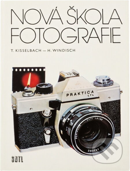 Kniha: Nová škola fotografie (Hans Windisch a Theo Kisselbach). SNTL, 1979 Kniha: Nová škola fotografie (Hans Windisch a Theo Kisselbach). SNTL, 1979