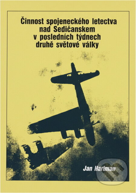 Kniha: Činnost spojeneckého letectva nad Sedlčanskem v posledních týdnech druhé světové války (Jan Hartman). , 1997 Kniha: Činnost spojeneckého letectva nad Sedlčanskem v posledních týdnech druhé světové války (Jan Hartman). , 1997