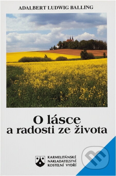 Kniha: O lásce a radosti ze života : chvilky uvažování : příklady a obrazy z každodenního života a literatury (Adalbert Ludwig Balling). Karmelitánské nakladatelství, 1996 Kniha: O lásce a radosti ze života : chvilky uvažování : příklady a obrazy z každodenního života a literatury (Adalbert Ludwig Balling). Karmelitánské nakladatelství, 1996