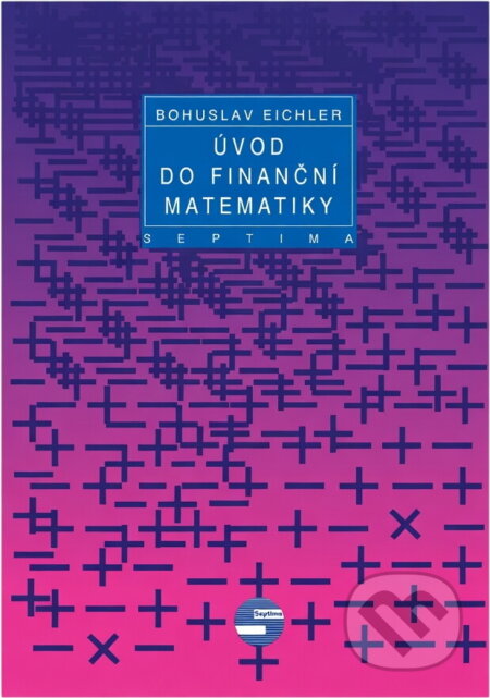 Kniha: Úvod do finanční matematiky (Bohuslav Eichler). Septima, 1993 Kniha: Úvod do finanční matematiky (Bohuslav Eichler). Septima, 1993