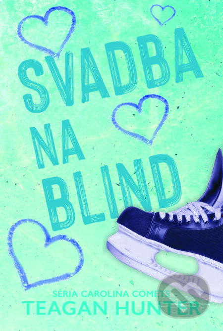 Kniha: Svadba na blind (Teagan Hunter). Zelený kocúr, 2023 Kniha: Svadba na blind (Teagan Hunter). Zelený kocúr, 2023