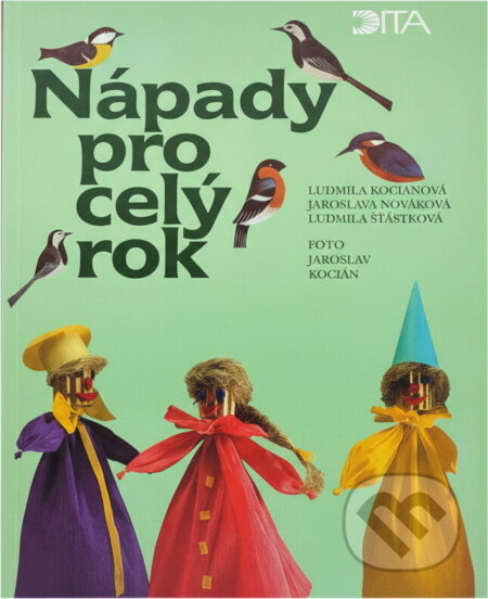 Kniha: Nápady pro celý rok (Ludmila Kociánová, Jaroslava Nováková a Ludmila Šťástková). Dita, 1998 Kniha: Nápady pro celý rok (Ludmila Kociánová, Jaroslava Nováková a Ludmila Šťástková). Dita, 1998