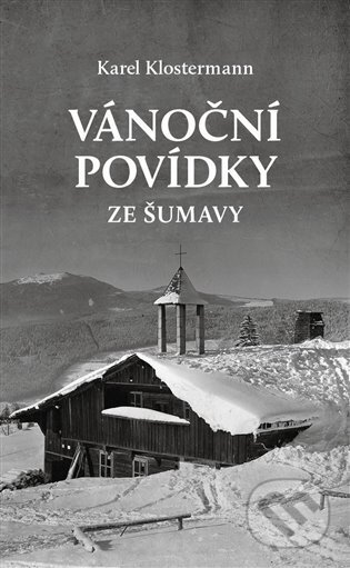 Vánoční povídky ze Šumavy - Karel Klostermann, Alpha book, 2023