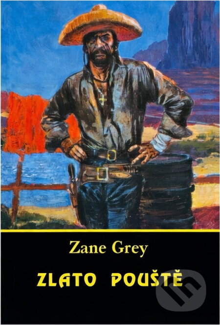 Kniha: Zlato pouště (Zane Grey). , 1993 Kniha: Zlato pouště (Zane Grey). , 1993
