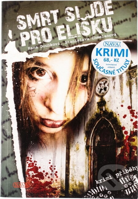 Kniha: Smrt si jde pro Elišku (Hana Doubková a Stanislava Chmelanová). Nava, 2008 Kniha: Smrt si jde pro Elišku (Hana Doubková a Stanislava Chmelanová). Nava, 2008