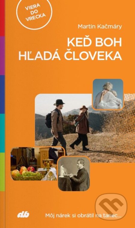 Kniha: Keď Boh hľadá človeka (Martin Kačmáry). Don Bosco, 2023 Kniha: Keď Boh hľadá človeka (Martin Kačmáry). Don Bosco, 2023