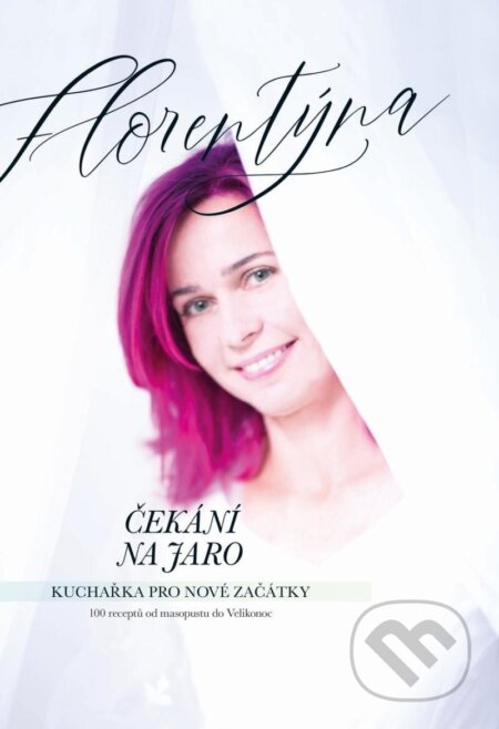 Kniha: Čekání na jaro - Kuchařka pro nové začátky (Jana Florentýna Zatloukalová). Jana Florentýna Zatloukalová, 2023 Kniha: Čekání na jaro - Kuchařka pro nové začátky (Jana Florentýna Zatloukalová). Jana Florentýna Zatloukalová, 2023