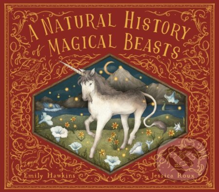 Kniha: A Natural History of Magical Beasts (Emily Hawkins). Frances Lincoln, 2023 Kniha: A Natural History of Magical Beasts (Emily Hawkins). Frances Lincoln, 2023