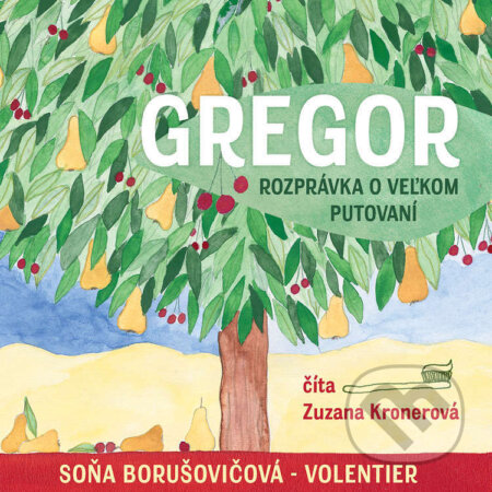 Audiokniha: Gregor – Rozprávka o veľkom putovaní (Soňa Borušovičová-Volentier). Wisteria Books a FPU, 2023 Audiokniha: Gregor – Rozprávka o veľkom putovaní (Soňa Borušovičová-Volentier). Wisteria Books a FPU, 2023