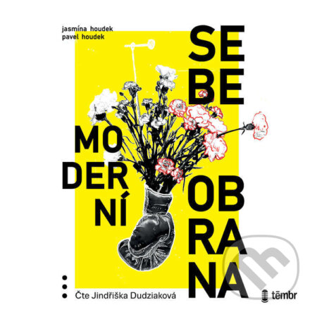 Audiokniha: Moderní sebeobrana (Jasmína Houdek a Pavel Houdek). Témbr, 2023 Audiokniha: Moderní sebeobrana (Jasmína Houdek a Pavel Houdek). Témbr, 2023