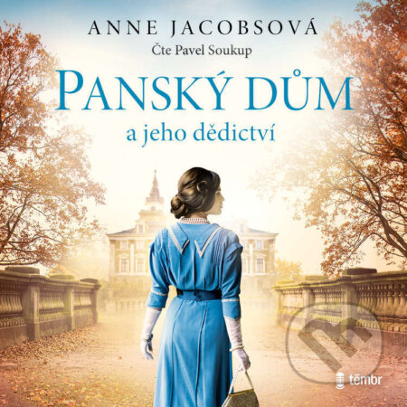 Audiokniha: Panský dům a jeho dědictví (Anne Jacobs). Témbr, 2023 Audiokniha: Panský dům a jeho dědictví (Anne Jacobs). Témbr, 2023
