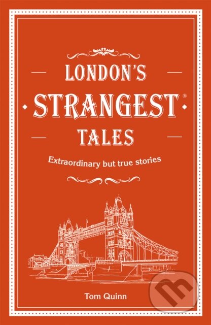 Kniha: London's Strangest Tales (Tom Quinn). HarperCollins, 2018 Kniha: London's Strangest Tales (Tom Quinn). HarperCollins, 2018