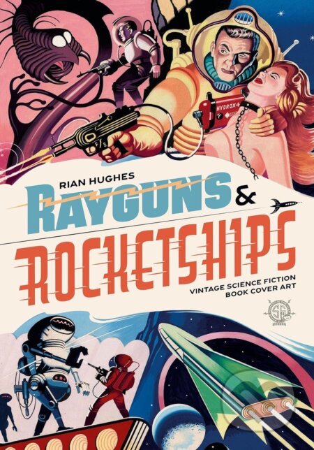 Kniha: Rayguns And Rocketships (Rian Hughes). Korero, 2022 Kniha: Rayguns And Rocketships (Rian Hughes). Korero, 2022