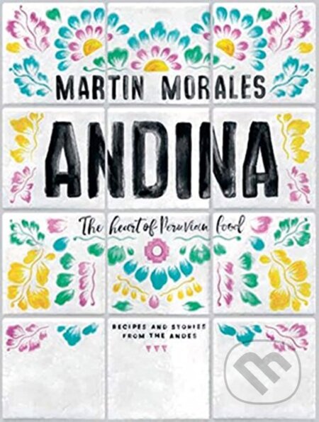 Kniha: Andina (Martin Morales). Quadrille, 2017 Kniha: Andina (Martin Morales). Quadrille, 2017