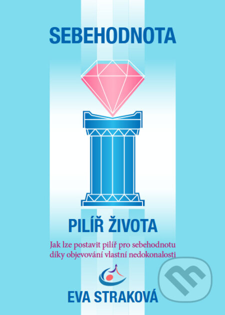 Kniha: Sebehodnota – Pilíř života (Eva Straková). Eva Straková, 2023 Kniha: Sebehodnota – Pilíř života (Eva Straková). Eva Straková, 2023