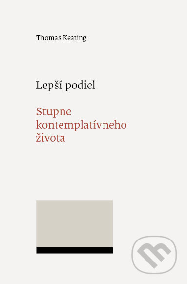 Kniha: Lepší podiel. Stupne kontemplatívneho života (Thomas Keating). Minor, 2023 Kniha: Lepší podiel. Stupne kontemplatívneho života (Thomas Keating). Minor, 2023