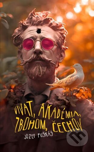 Kniha: Vivat, akadémia, zbohom, Čechov (Jozef Puškáš), 2023 Kniha: Vivat, akadémia, zbohom, Čechov (Jozef Puškáš), 2023