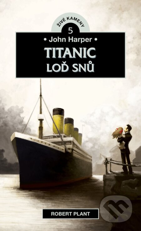 Kniha: John Harper - Titanic, Loď snů (Robert Plant). Didasko, 2023 Kniha: John Harper - Titanic, Loď snů (Robert Plant). Didasko, 2023