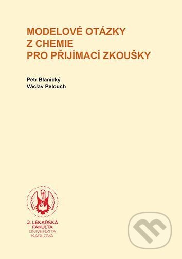 Kniha: Modelové otázky z chemie pro přijímací zkoušky (Karolinum). Karolinum, 2023 Kniha: Modelové otázky z chemie pro přijímací zkoušky (Karolinum). Karolinum, 2023