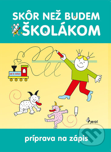 Kniha: Skôr než budem školákom (Iva Nováková). Pierot, 2023 Kniha: Skôr než budem školákom (Iva Nováková). Pierot, 2023