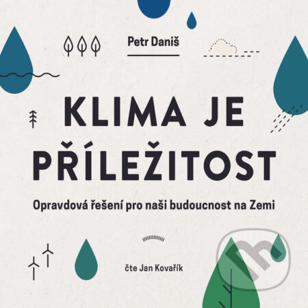 Audiokniha: Klima je příležitost (Petr Daniš). Tebenas, 2023 Audiokniha: Klima je příležitost (Petr Daniš). Tebenas, 2023