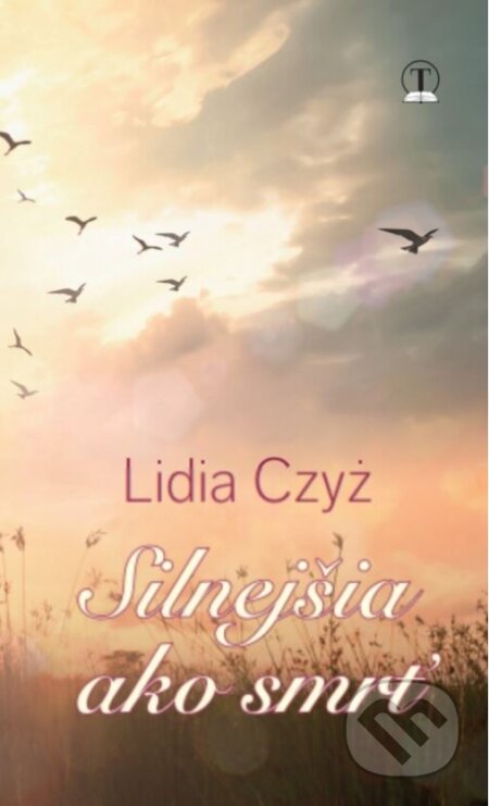 Kniha: Silnejšia ako smrť (Lidia Czyż). Tranoscius, 2023 Kniha: Silnejšia ako smrť (Lidia Czyż). Tranoscius, 2023