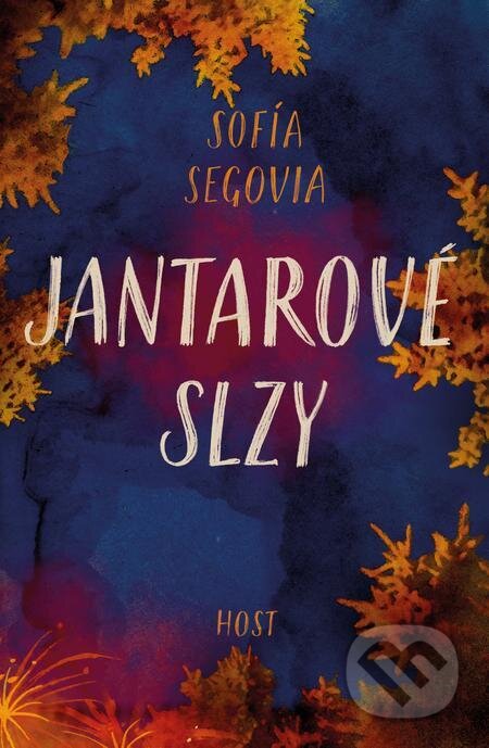E-kniha: Jantarové slzy (Sofía Segovia). Host, 2023 E-kniha: Jantarové slzy (Sofía Segovia). Host, 2023