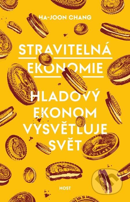 E-kniha: Stravitelná ekonomie (Ha-Joon Chang). Host, 2023 E-kniha: Stravitelná ekonomie (Ha-Joon Chang). Host, 2023