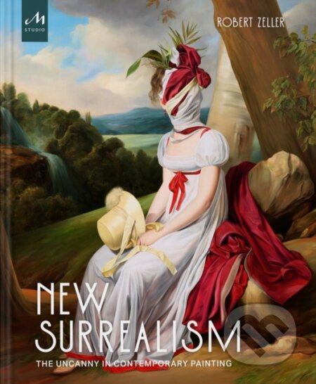 Kniha: New Surrealism (Robert Zeller). Monacelli Press, 2023 Kniha: New Surrealism (Robert Zeller). Monacelli Press, 2023