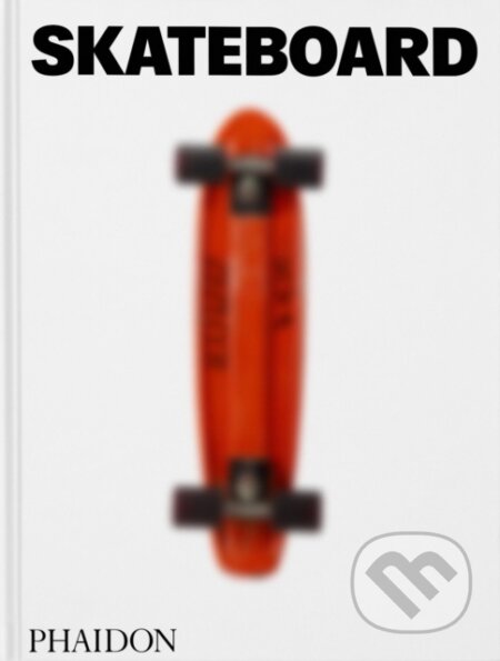 Kniha: Skateboard (Jonathan Olivares). Phaidon, 2024 Kniha: Skateboard (Jonathan Olivares). Phaidon, 2024