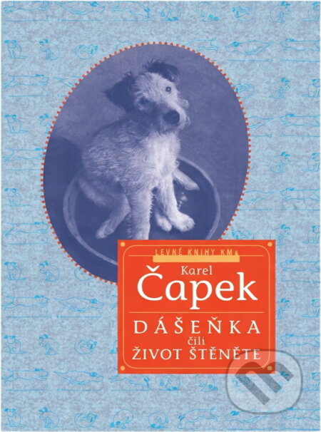 Kniha: Dášeňka, čili, Život štěněte : pro děti napsal, nakreslil, fotografoval a zakusil Karel Čapek (Karel Čapek). , 2000 Kniha: Dášeňka, čili, Život štěněte : pro děti napsal, nakreslil, fotografoval a zakusil Karel Čapek (Karel Čapek). , 2000