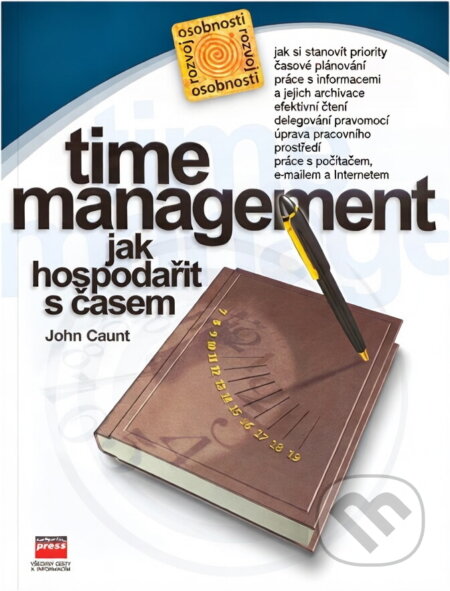 Kniha: Time management : jak hospodařit s časem (John Caunt). , 2001 Kniha: Time management : jak hospodařit s časem (John Caunt). , 2001