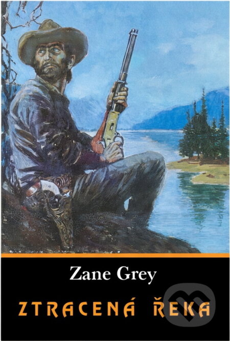 Kniha: Ztracená řeka (Zane Grey). , 1991 Kniha: Ztracená řeka (Zane Grey). , 1991