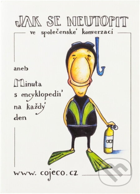 Kniha: Jak se neutopit ve společenské konverzaci, aneb, Minuta s encyklopedií na každý den (Optimus). Optimus, 2005 Kniha: Jak se neutopit ve společenské konverzaci, aneb, Minuta s encyklopedií na každý den (Optimus). Optimus, 2005