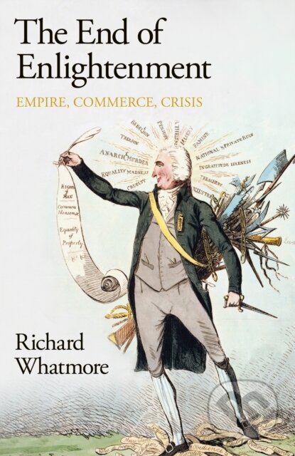 Kniha: The End of Enlightenment (Richard Whatmore). Allen Lane, 2023 Kniha: The End of Enlightenment (Richard Whatmore). Allen Lane, 2023
