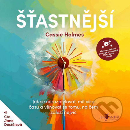 Audiokniha: Šťastnější (Cassie Holmes). Jan Melvil publishing, 2023 Audiokniha: Šťastnější (Cassie Holmes). Jan Melvil publishing, 2023