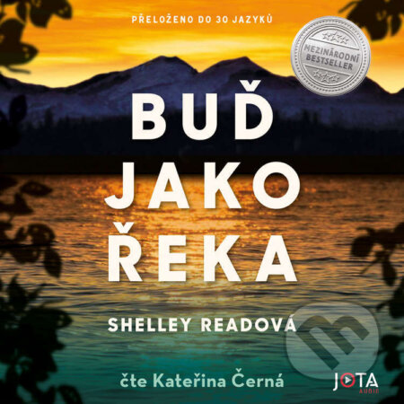 Audiokniha: Buď jako řeka (Shelley Read). Jota, 2023 Audiokniha: Buď jako řeka (Shelley Read). Jota, 2023