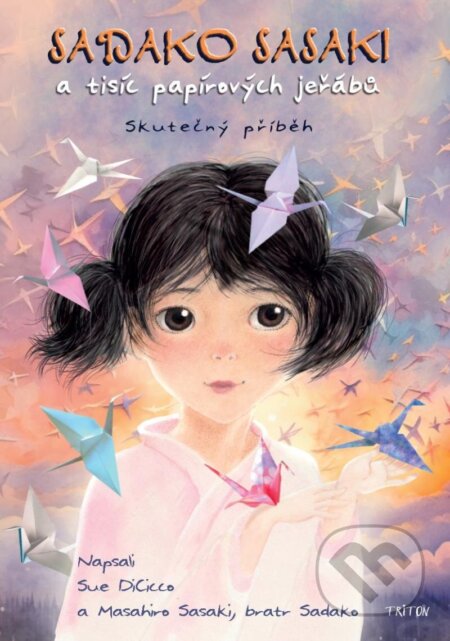 Kniha: Sadako Sasaki a tisíc papírových jeřábů (Sue DiCicco). Triton, 2023 Kniha: Sadako Sasaki a tisíc papírových jeřábů (Sue DiCicco). Triton, 2023