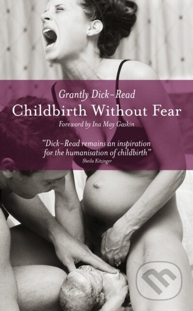 Childbirth without Fear - Grantly Dick-Read, Pinter & Martin, 2013