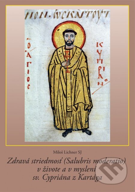 Kniha: Zdravá striedmosť (Salubris moderatio) v živote a v myslení sv. Cypriána z Kartága (Miloš Lichner). Dobrá kniha, Teologická fakulta Trnavskej univerzity, 2023 Kniha: Zdravá striedmosť (Salubris moderatio) v živote a v myslení sv. Cypriána z Kartága (Miloš Lichner). Dobrá kniha, Teologická fakulta Trnavskej univerzity, 2023