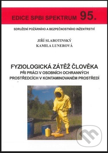 Kniha: Fyziologická zátěž člověka při práci v osobních ochranných prostředcích v kontaminovaném prostředí (Jiří Slabotinský). Sdružení požárního a bezpečnostního inženýrství, 2017 Kniha: Fyziologická zátěž člověka při práci v osobních ochranných prostředcích v kontaminovaném prostředí (Jiří Slabotinský). Sdružení požárního a bezpečnostního inženýrství, 2017